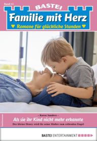 Title: Familie mit Herz 51: Als sie ihr Kind nicht mehr erkannte, Author: Karen Sanders