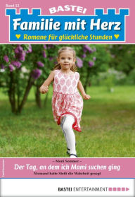 Title: Familie mit Herz 52: Der Tag, an dem ich Mami suchen ging, Author: Moni Sommer