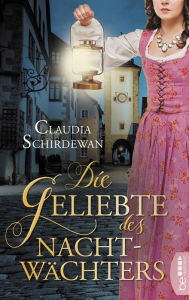 Title: Die Geliebte des Nachtwächters, Author: Claudia Schirdewan