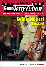 Title: Jerry Cotton 3239: Seine Kunst? Töten!, Author: Jerry Cotton