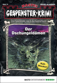 Title: Gespenster-Krimi 19: Der Dschungeldämon, Author: Rebecca LaRoche