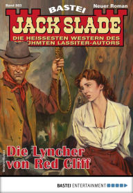 Title: Jack Slade 883: Die Lyncher von Red Cliff, Author: Jack Slade