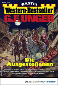 Title: G. F. Unger Western-Bestseller 2419: Die Ausgestoßenen, Author: G. F. Unger