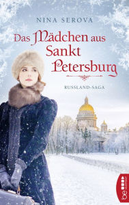 Title: Das Mädchen aus Sankt Petersburg: Russland-Saga, Author: Nina Serova
