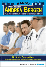 Title: Notärztin Andrea Bergen 1384: Dr. Vogts Rachepläne, Author: Daniela Sandow