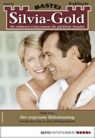 Title: Silvia-Gold 88: Der vergessene Heiratsantrag, Author: Heide Prinz