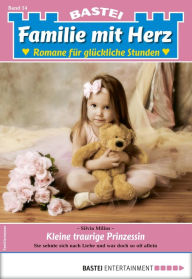 Title: Familie mit Herz 54: Kleine traurige Prinzessin, Author: Silvia Milius
