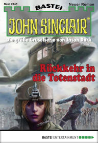 Title: John Sinclair 2145: Rückkehr in die Totenstadt, Author: Ian Rolf Hill