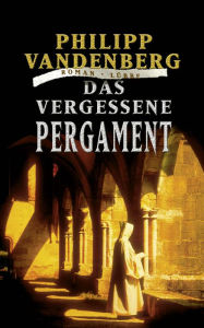 Title: Das vergessene Pergament: Roman, Author: Philipp Vandenberg