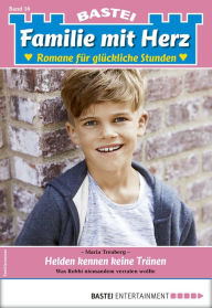 Title: Familie mit Herz 56: Helden kennen keine Tränen, Author: Maria Treuberg