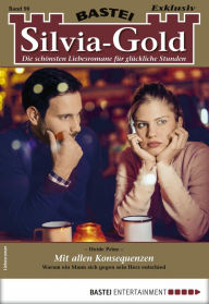 Title: Silvia-Gold 90: Mit allen Konsequenzen, Author: Heide Prinz