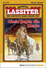 Title: Lassiter 2460: Allein gegen die Meute, Author: Jack Slade