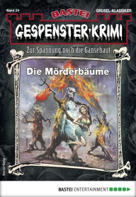 Title: Gespenster-Krimi 24: Die Mörderbäume, Author: Earl Warren