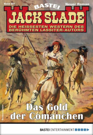 Title: Jack Slade 887: Das Gold der Comanchen, Author: Jack Slade