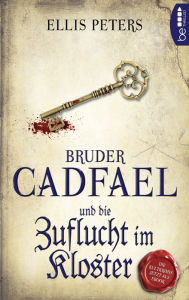 Title: Bruder Cadfael und die Zuflucht im Kloster, Author: Ellis Peters