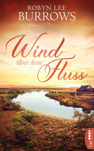 Wind über dem Fluss: Australien-Roman