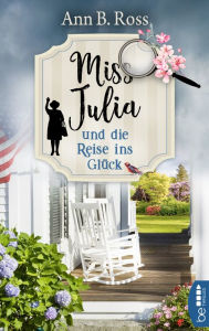 Title: Miss Julia und die Reise ins Glück, Author: Ann B. Ross
