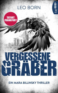 Title: Vergessene Gräber: Ein Mara-Billinsky-Thriller, Author: Leo Born