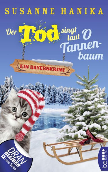 Der Tod singt laut O Tannenbaum: Ein Bayernkrimi