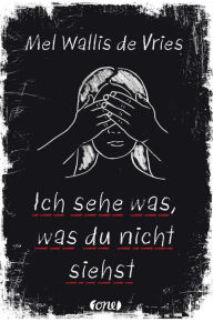 Title: Ich sehe was, was du nicht siehst, Author: Mel Wallis de Vries