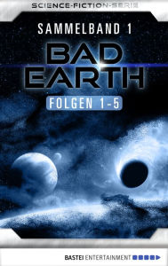 Title: Bad Earth Sammelband 1 - Science-Fiction-Serie: Folgen 1-5, Author: Manfred Weinland