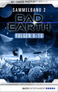 Title: Bad Earth Sammelband 2 - Science-Fiction-Serie: Folgen 6-10, Author: Manfred Weinland