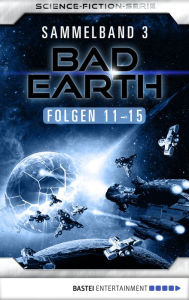 Title: Bad Earth Sammelband 3 - Science-Fiction-Serie: Folgen 11-15, Author: Manfred Weinland