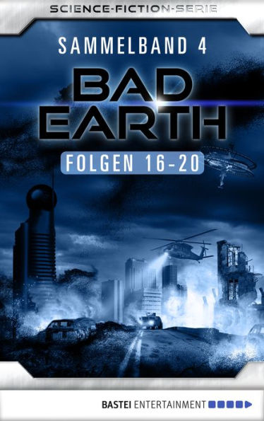 Bad Earth Sammelband 4 - Science-Fiction-Serie: Folgen 16-20