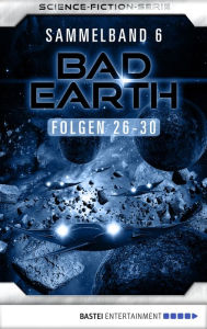 Title: Bad Earth Sammelband 6 - Science-Fiction-Serie: Folgen 26-30, Author: Manfred Weinland