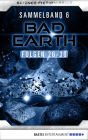 Bad Earth Sammelband 6 - Science-Fiction-Serie: Folgen 26-30