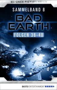 Title: Bad Earth Sammelband 8 - Science-Fiction-Serie: Folgen 36-40, Author: Manfred Weinland