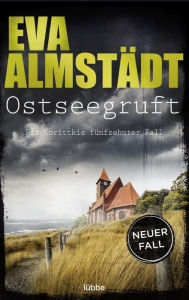 Title: Ostseegruft: Pia Korittkis fünfzehnter Fall, Author: Eva Almstädt