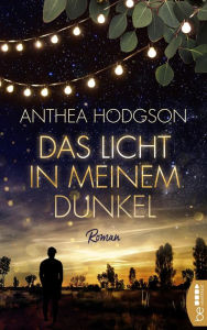 Title: Das Licht in meinem Dunkel: Roman, Author: Anthea Hodgson