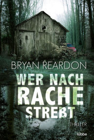 Title: Wer nach Rache strebt: Thriller, Author: Bryan Reardon