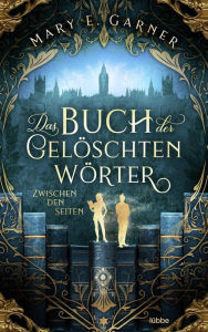 Title: Das Buch der gelöschten Wörter - Zwischen den Seiten: Roman, Author: Mary E. Garner