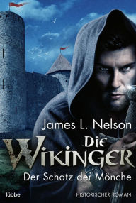 Title: Die Wikinger - Der Schatz der Mönche: Historischer Roman, Author: James L. Nelson