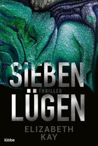 Title: Sieben Lügen: Psychothriller, Author: Elizabeth Kay