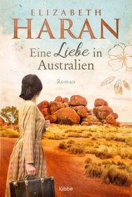 Title: Eine Liebe in Australien: Roman, Author: Elizabeth Haran