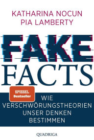 Title: Fake Facts: Wie Verschwörungstheorien unser Denken bestimmen, Author: Katharina Nocun