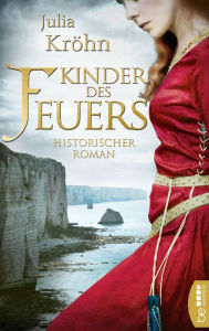 Title: Kinder des Feuers: Historischer Roman, Author: Julia Kröhn