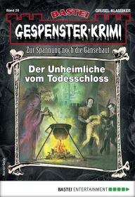 Title: Gespenster-Krimi 26: Der Unheimliche vom Todesschloss, Author: Rebecca LaRoche