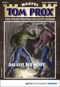 Title: Tom Prox 27: Das Asyl der Wölfe, Author: Gordon Kenneth