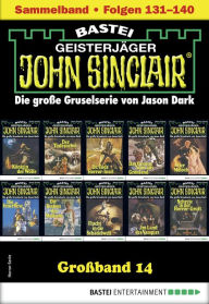 Title: John Sinclair Großband 14: Folgen 131-140 in einem Sammelband, Author: Jason Dark