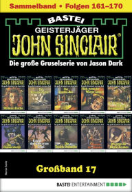 Title: John Sinclair Großband 17: Folgen 161-170 in einem Sammelband, Author: Jason Dark