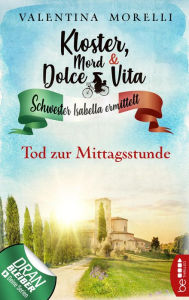 Title: Kloster, Mord und Dolce Vita - Tod zur Mittagsstunde, Author: Valentina Morelli