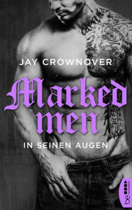 Title: Marked Men: In seinen Augen, Author: Jay Crownover