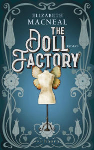 Title: The Doll Factory: Roman, Author: Elizabeth Macneal