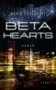 Title: Beta Hearts: Roman, Author: Marie Graßhoff