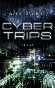 Title: Cyber Trips: Roman, Author: Marie Graßhoff