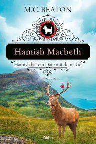 Title: Hamish Macbeth hat ein Date mit dem Tod: Kriminalroman, Author: M. C. Beaton